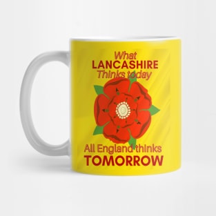 What Lancashire thinks today all England thinks tomorrow Mug